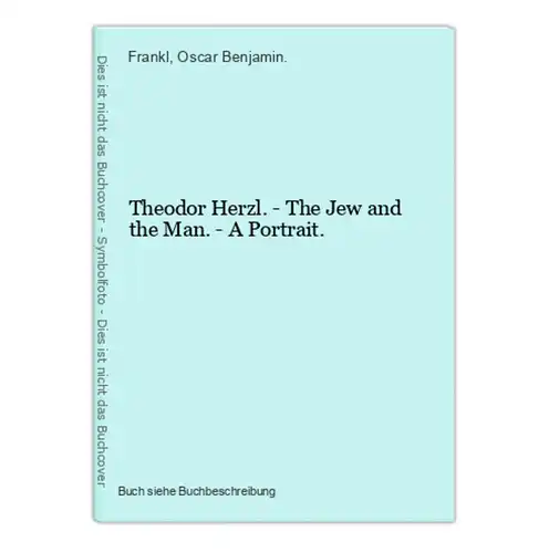Theodor Herzl. - The Jew and the Man. - A Portrait.