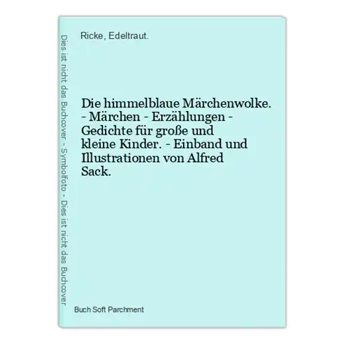 Die himmelblaue Märchenwolke. - Märchen - Erzählungen - Gedichte für große und kleine Kinder. - Einband und Il