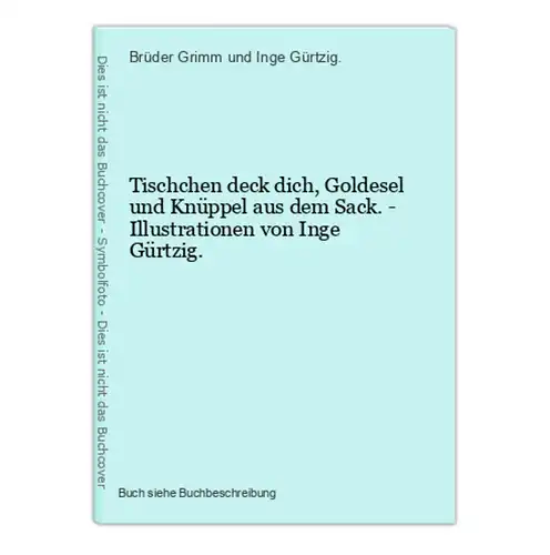 Tischchen deck dich, Goldesel und Knüppel aus dem Sack. - Illustrationen von Inge Gürtzig.