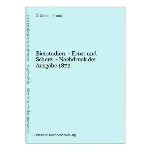 Bierstudien. - Ernst und Scherz. - Nachdruck der Ausgabe 1872.