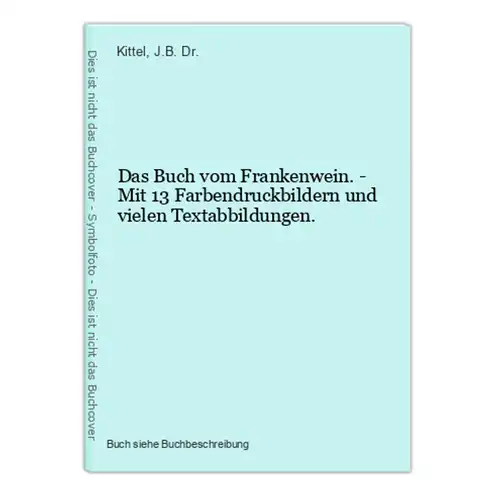 Das Buch vom Frankenwein. - Mit 13 Farbendruckbildern und vielen Textabbildungen.
