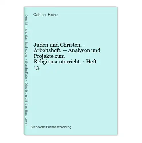 Juden und Christen. - Arbeitsheft. -- Analysen und Projekte zum Religionsunterricht. - Heft 13.