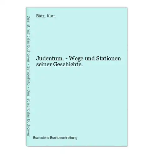 Judentum. - Wege und Stationen seiner Geschichte.