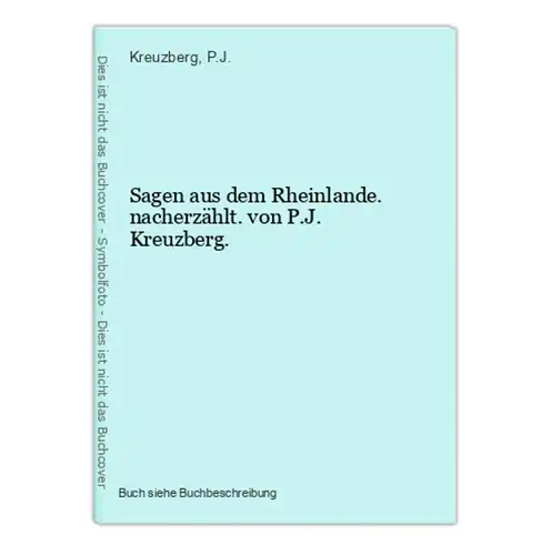 Sagen aus dem Rheinlande. nacherzählt. von P.J. Kreuzberg.