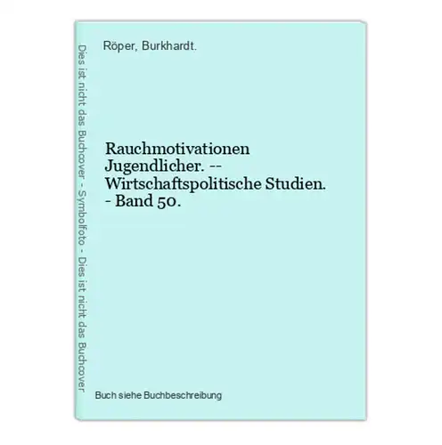 Rauchmotivationen Jugendlicher. -- Wirtschaftspolitische Studien. - Band 50.