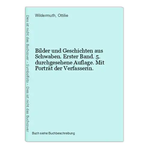 Bilder und Geschichten aus Schwaben. Erster Band. 5. durchgesehene Auflage. Mit Porträt der Verfasserin.