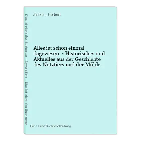 Alles ist schon einmal dagewesen. - Historisches und Aktuelles aus der Geschichte des Nutztiers und der Mühle.