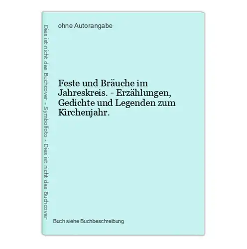 Feste und Bräuche im Jahreskreis. - Erzählungen, Gedichte und Legenden zum Kirchenjahr.