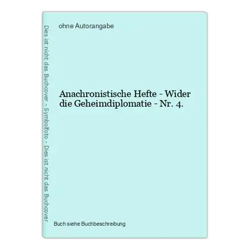 Anachronistische Hefte - Wider die Geheimdiplomatie - Nr. 4.