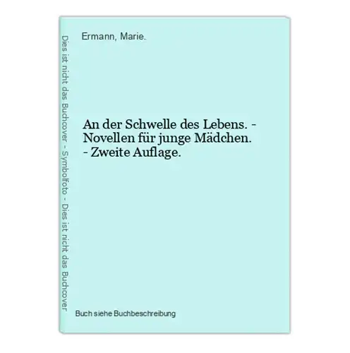 An der Schwelle des Lebens. - Novellen für junge Mädchen. - Zweite Auflage.