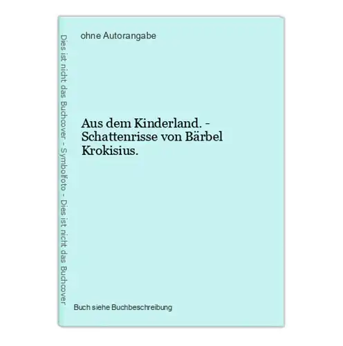 Aus dem Kinderland. - Schattenrisse von Bärbel Krokisius.