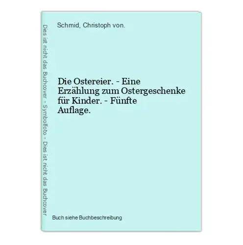 Die Ostereier. - Eine Erzählung zum Ostergeschenke für Kinder. - Fünfte Auflage.