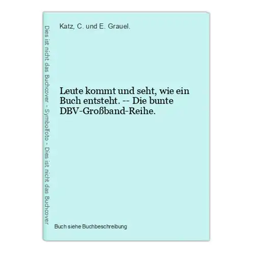 Leute kommt und seht, wie ein Buch entsteht. -- Die bunte DBV-Großband-Reihe.