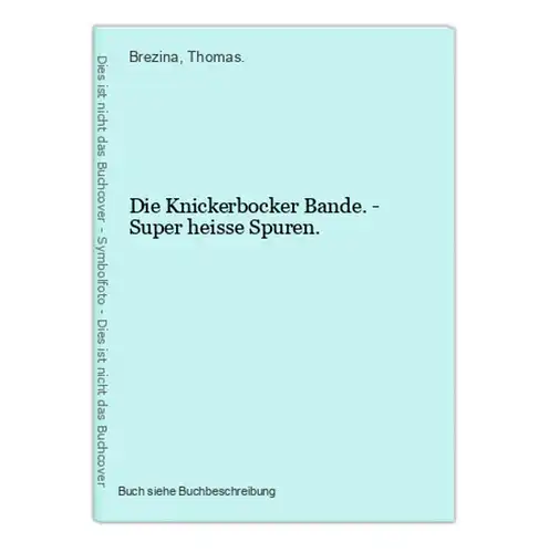 Die Knickerbocker Bande. - Super heisse Spuren.