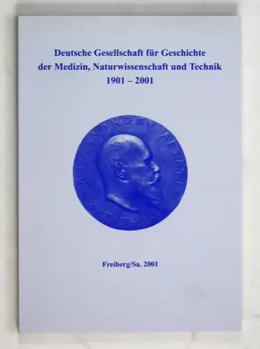 Deutsche Gesellschaft für Geschichte der Medizin, Naturwissenschaft und Technik 1901-2001. - Aus Anlaß des 100