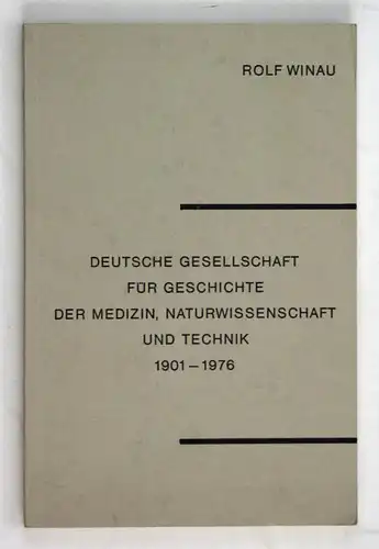 Deutsche Gesellschaft für Geschichte der Medizin, Naturwissenschaft und Technik 1901  1976.