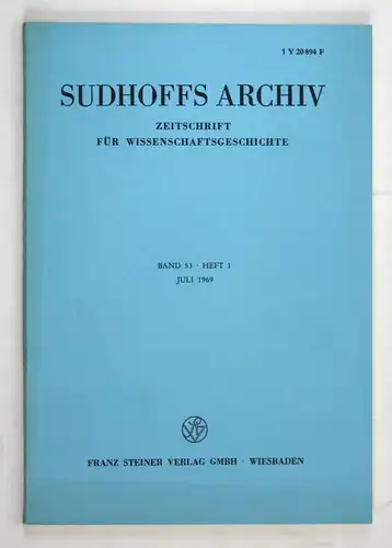 Sudhoffs Archiv für Geschichte der Medizin und der Naturwissenschaften. - Band 53 - Heft 1 - Juli 1969.