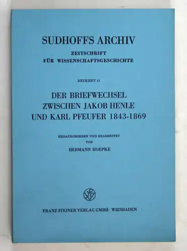 Der Briefwechsel zwischen Jakob Henle und Karl Pfeufer 1843 bis 1869. - Sudhoffs Archiv für Geschichte der Med