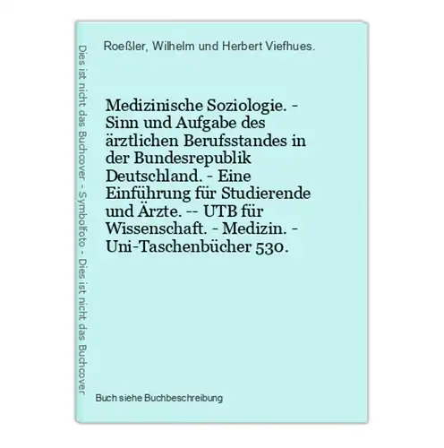 Medizinische Soziologie. - Sinn und Aufgabe des ärztlichen Berufsstandes in der Bundesrepublik Deutschland. -