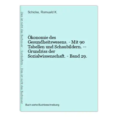 Ökonomie des Gesundheitswesens. - Mit 90 Tabellen und Schaubildern. -- Grundriss der Sozialwissenschaft. - Ban