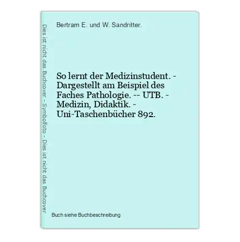 So lernt der Medizinstudent. - Dargestellt am Beispiel des Faches Pathologie. -- UTB. - Medizin, Didaktik. - U