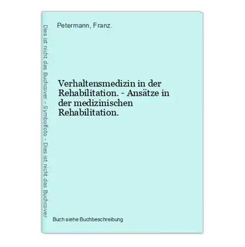 Verhaltensmedizin in der Rehabilitation. - Ansätze in der medizinischen Rehabilitation.