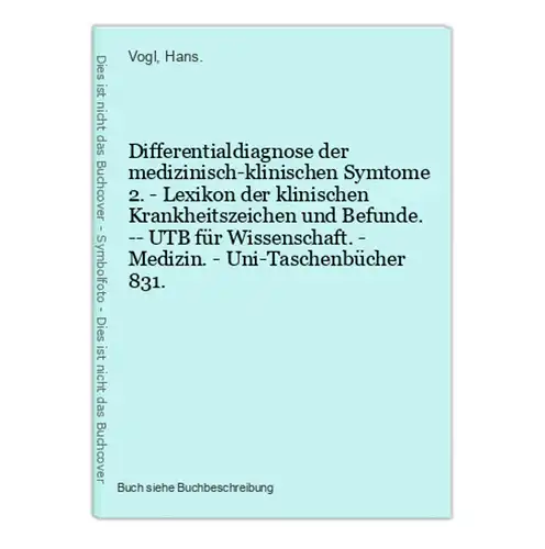 Differentialdiagnose der medizinisch-klinischen Symtome 2. - Lexikon der klinischen Krankheitszeichen und Befu