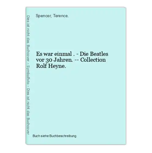 Es war einmal . - Die Beatles vor 30 Jahren. -- Collection Rolf Heyne.