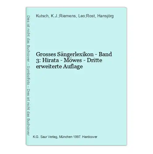 Grosses Sängerlexikon - Band 3: Hirata - Möwes - Dritte erweiterte Auflage