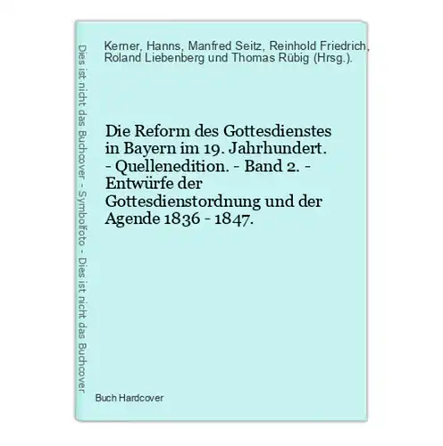 Die Reform des Gottesdienstes in Bayern im 19. Jahrhundert. - Quellenedition. - Band 2. - Entwürfe der Gottesd