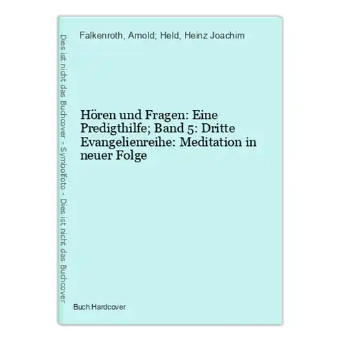 Hören und Fragen: Eine Predigthilfe; Band 5: Dritte Evangelienreihe: Meditation in neuer Folge