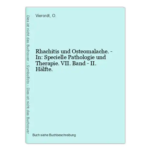 Rhachitis und Osteomalache. - In: Specielle Pathologie und Therapie. VII. Band - II. Hälfte.