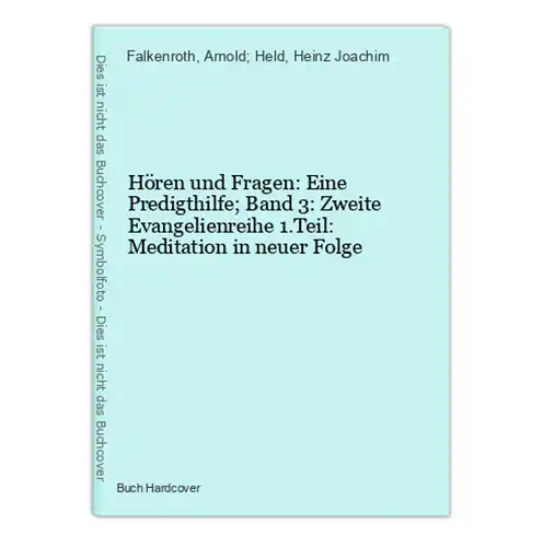 Hören und Fragen: Eine Predigthilfe; Band 3: Zweite Evangelienreihe 1.Teil: Meditation in neuer Folge