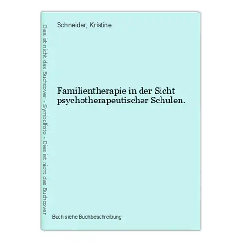 Familientherapie in der Sicht psychotherapeutischer Schulen.