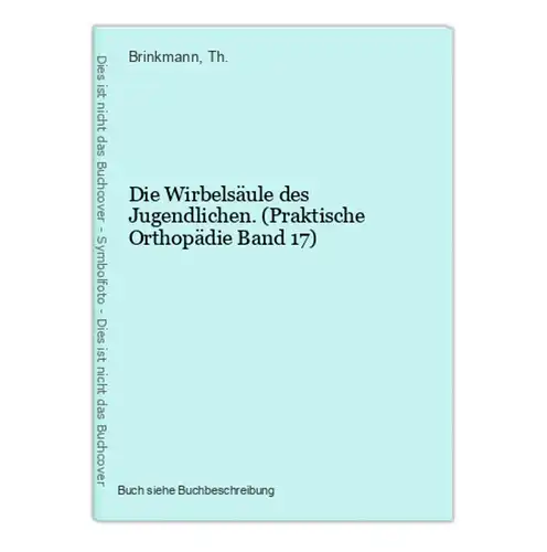 Die Wirbelsäule des Jugendlichen. (Praktische Orthopädie Band 17)