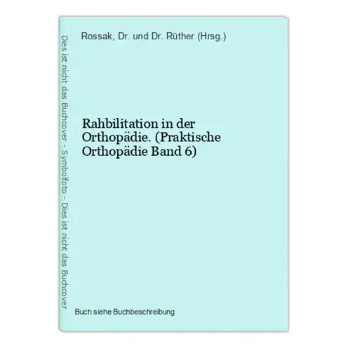 Rahbilitation in der Orthopädie. (Praktische Orthopädie Band 6)