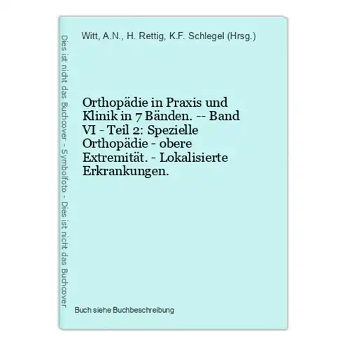 Orthopädie in Praxis und Klinik in 7 Bänden. -- Band VI - Teil 2: Spezielle Orthopädie - obere Extremität. - L