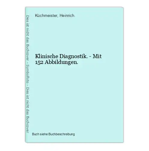 Klinische Diagnostik. - Mit 152 Abbildungen.