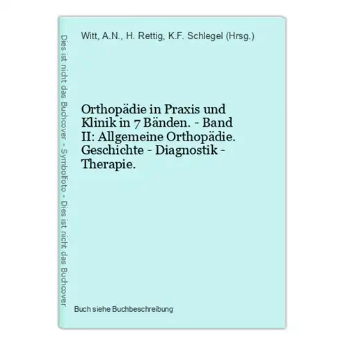 Orthopädie in Praxis und Klinik in 7 Bänden. - Band II: Allgemeine Orthopädie. Geschichte - Diagnostik - Thera