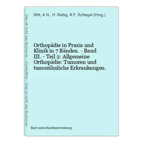 Orthopädie in Praxis und Klinik in 7 Bänden. - Band III. - Teil 2: Allgemeine Orthopädie: Tumoren und tumorähn