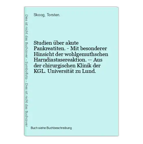 Studien über akute Pankreatiten. - Mit besonderer Hinsicht der wohlgemuthschen Harndiastasereaktion. -- Aus de