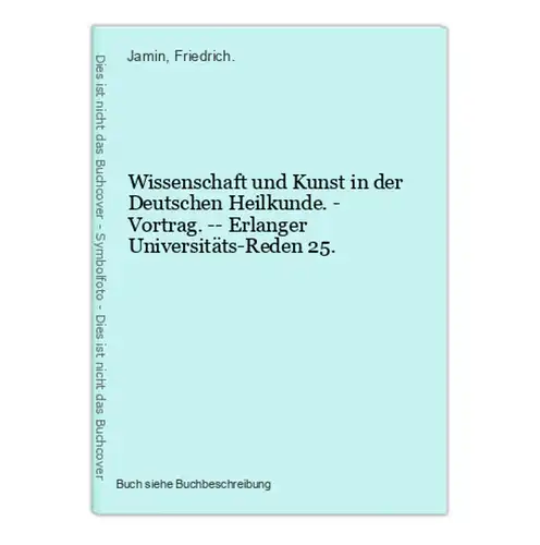 Wissenschaft und Kunst in der Deutschen Heilkunde. - Vortrag. -- Erlanger Universitäts-Reden 25.
