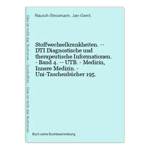 Stoffwechselkrankheiten. -- DTI Diagnostische und therapeutische Informationen. - Band 4. -- UTB. - Medizin, I