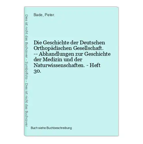 Die Geschichte der Deutschen Orthopädischen Gesellschaft. -- Abhandlungen zur Geschichte der Medizin und der N