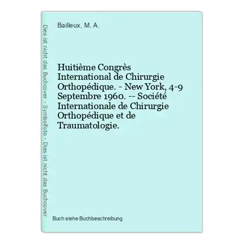 Huitième Congrès International de Chirurgie Orthopédique. - New York, 4-9 Septembre 1960. -- Société Internati