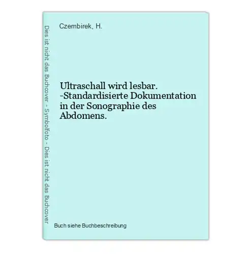 Ultraschall wird lesbar. -Standardisierte Dokumentation in der Sonographie des Abdomens.