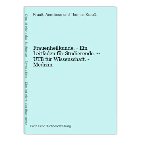 Frauenheilkunde. - Ein Leitfaden für Studierende. -- UTB für Wissenschaft. - Medizin.