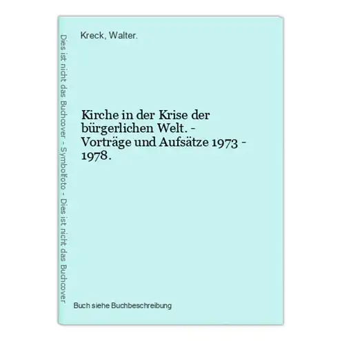 Kirche in der Krise der bürgerlichen Welt. - Vorträge und Aufsätze 1973 - 1978.