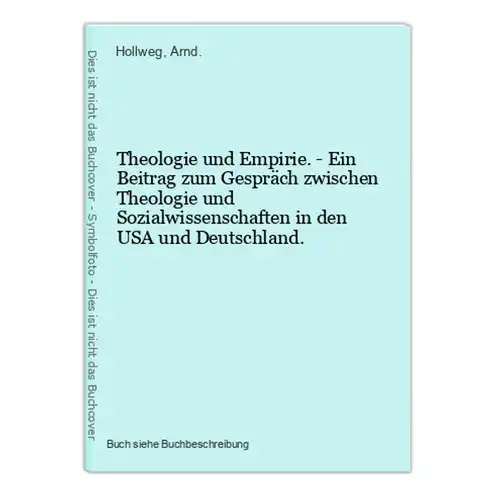 Theologie und Empirie. - Ein Beitrag zum Gespräch zwischen Theologie und Sozialwissenschaften in den USA und D