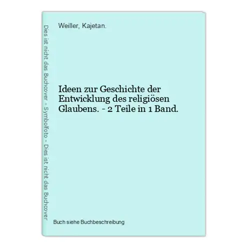 Ideen zur Geschichte der Entwicklung des religiösen Glaubens. - 2 Teile in 1 Band.